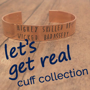 let's get real cuff collection